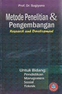 Metode Peneletian Dan Pengembangan Reseach And Develoment: Untuk Bidang Pendidikan Sosial Teknik.