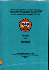 Analisis Sistem Informasi Akuntansi Pembelian Bahan Baku Kelapa Sawit Secara Tunai Guna Meningkatkan EFektivitas Pengendalian Intern Pada PT. SInar Bengkulu Selatan