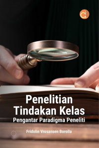 Penelitian Tindakan Kelas (Pengantar Paradigma Peneliti)