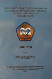 Hubungan daya ledak otot tungkai terhadap keterampilan jump service pada permainan bola voli di SMA negeri 04 Bengkulu Tengah