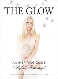 The Glow An Inspiring Guide to stylish Motherhood