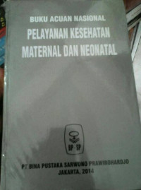 Image of Buku Acuan Nasional Pelayanan Kesehatan Maternal dan Neonatal