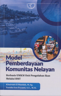 Image of Model Pemberdayaan Komunitas Nelayan; Berbasis UMKM Unit Pengolahan Ikan Melalui BMT