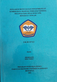 Image of Pengaruh Motivasi dan Pengembangan Sumber Daya Manusia Terhadap kinerja Pegawai Pada Dinas Dukcapil Bengkulu Tengah