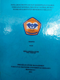 Image of Pengaruh Motivasi dan Kedisiplinan Kerja Terhadap Kinerja Pegawai Satpol PP dan Damkar Kabupaten Bengkulu Selatan