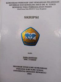 Image of Komunikasi Persuasif Unit Pengaduan Pelanggan Informasi dan Konseling RSUD DR. M. Yunus Bengkulu Pada Permasalahan Pasien (Studi Kasus Pada RSUD M. Yunus Bengkulu)